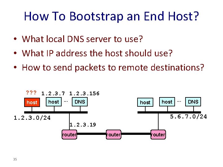 How To Bootstrap an End Host? • What local DNS server to use? •