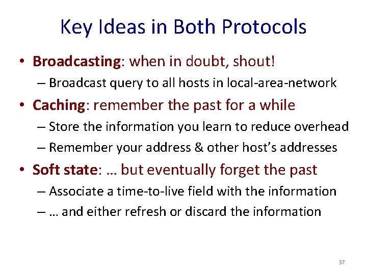 Key Ideas in Both Protocols • Broadcasting: when in doubt, shout! – Broadcast query