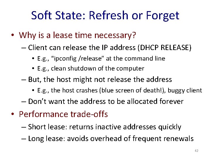 Soft State: Refresh or Forget • Why is a lease time necessary? – Client
