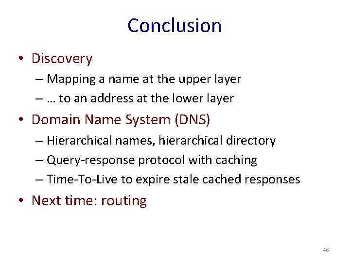 Conclusion • Discovery – Mapping a name at the upper layer – … to