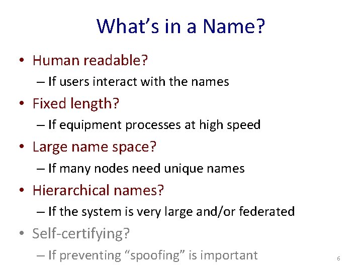What’s in a Name? • Human readable? – If users interact with the names