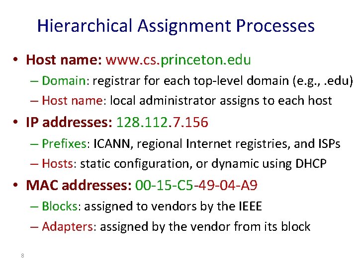 Hierarchical Assignment Processes • Host name: www. cs. princeton. edu – Domain: registrar for