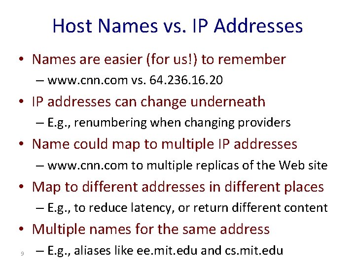 Host Names vs. IP Addresses • Names are easier (for us!) to remember –