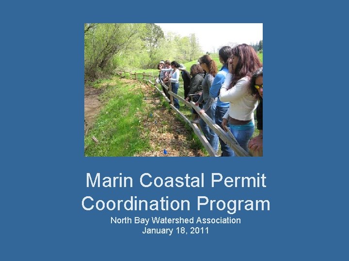 Marin Coastal Permit Coordination Program North Bay Watershed Association January 18, 2011 