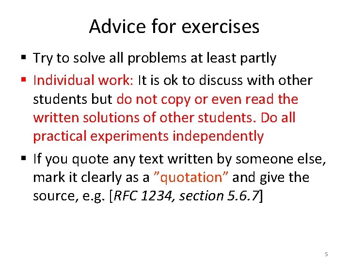 Advice for exercises § Try to solve all problems at least partly § Individual