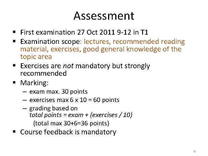 Assessment § First examination 27 Oct 2011 9 -12 in T 1 § Examination