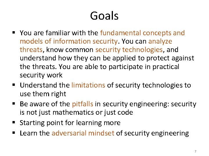 Goals § You are familiar with the fundamental concepts and models of information security.