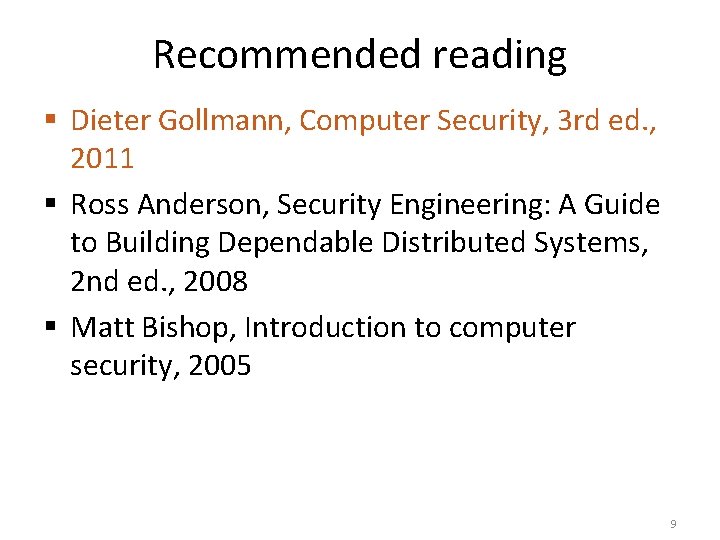 Recommended reading § Dieter Gollmann, Computer Security, 3 rd ed. , 2011 § Ross