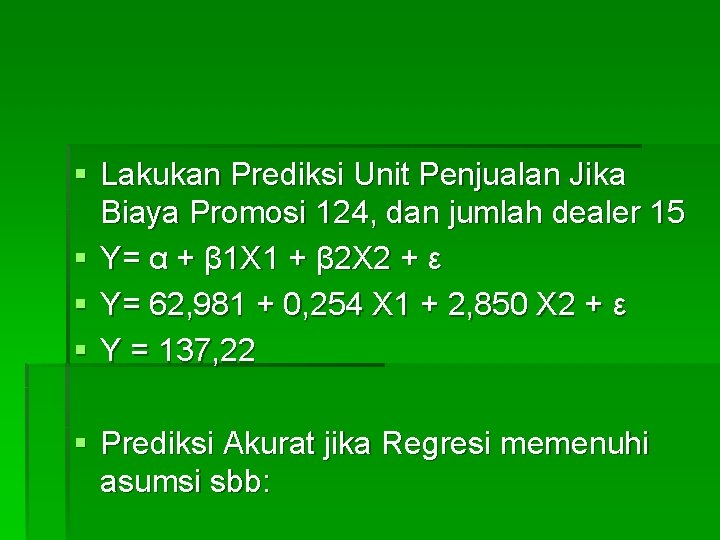 § Lakukan Prediksi Unit Penjualan Jika Biaya Promosi 124, dan jumlah dealer 15 §