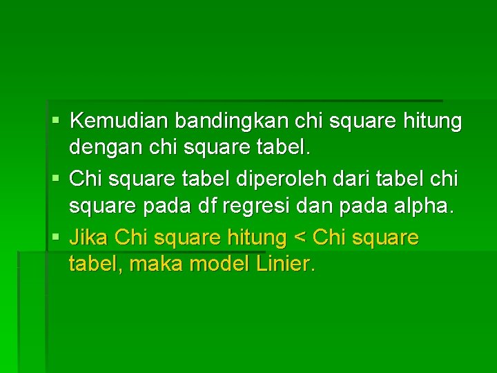 § Kemudian bandingkan chi square hitung dengan chi square tabel. § Chi square tabel
