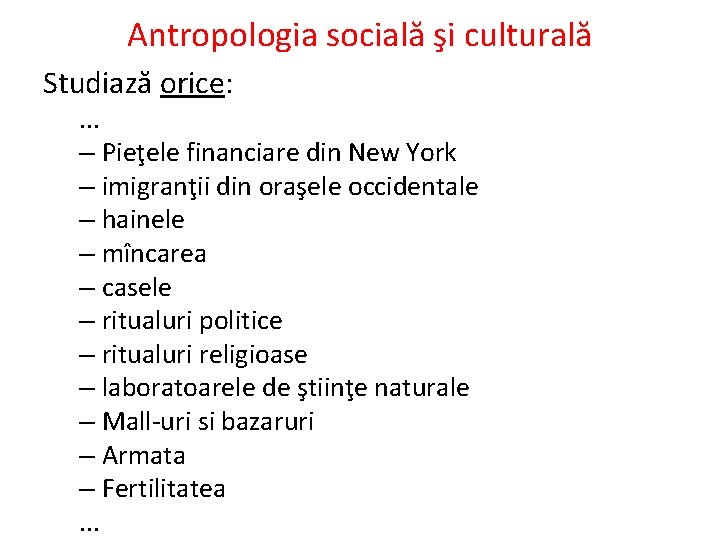 Antropologia socială şi culturală Studiază orice: . . . – Pieţele financiare din New