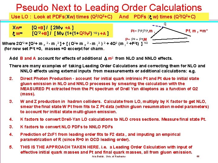 Pseudo Next to Leading Order Calculations Use LO : Look at PDFs(Xw) times (Q Pseudo Next to Leading Order Calculations Use LO : Look at PDFs(Xw) times (Q