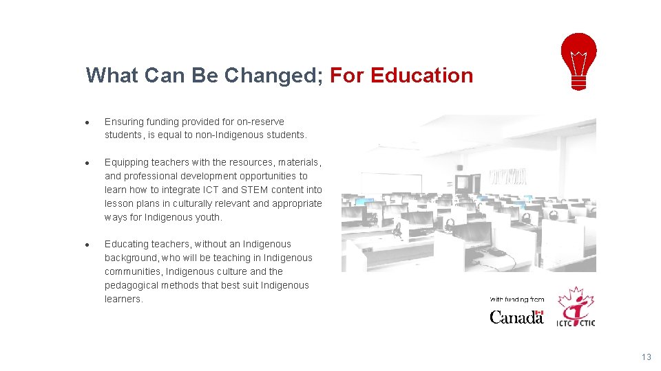 What Can Be Changed; For Education ● Ensuring funding provided for on-reserve students, is