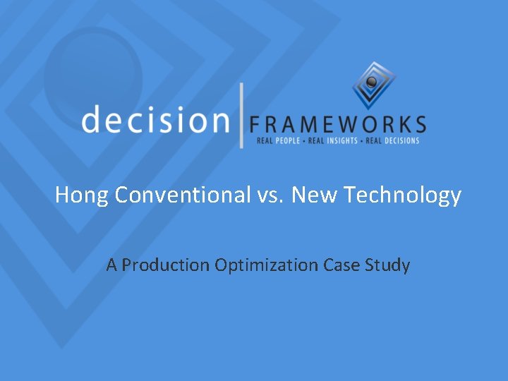 Hong Conventional vs. New Technology A Production Optimization Case Study 