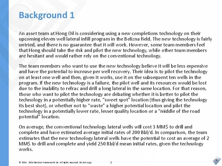 Background 1 An asset team at Hong Oil is considering using a new completions