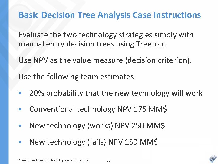Basic Decision Tree Analysis Case Instructions Evaluate the two technology strategies simply with manual