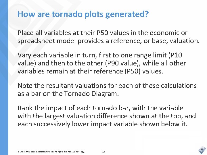 How are tornado plots generated? Place all variables at their P 50 values in