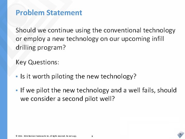 Problem Statement Should we continue using the conventional technology or employ a new technology
