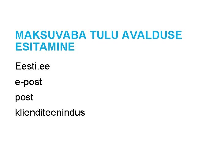 MAKSUVABA TULU AVALDUSE ESITAMINE Eesti. ee e-post klienditeenindus MAKSUVABA TULU AVALDUSE ESITAMINE Eesti. ee e-post klienditeenindus