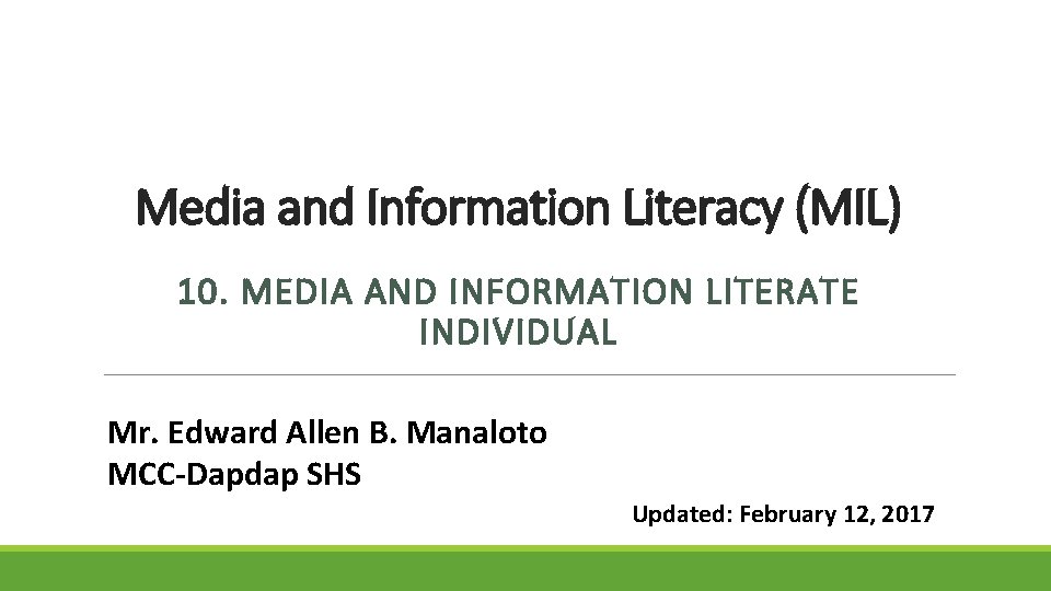 Media and Information Literacy (MIL) 10. MEDIA AND INFORMATION LITERATE INDIVIDUAL Mr. Edward Allen