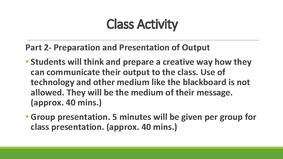 Class Activity Part 2 - Preparation and Presentation of Output • Students will think