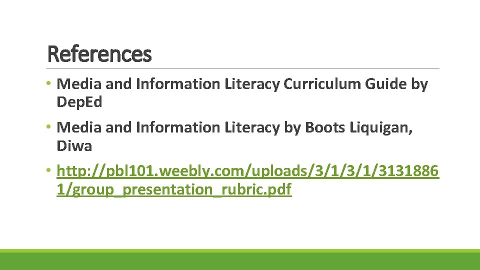 References • Media and Information Literacy Curriculum Guide by Dep. Ed • Media and