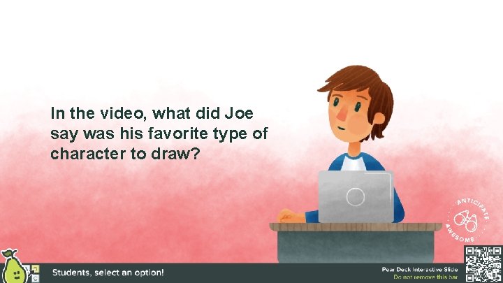 In the video, what did Joe say was his favorite type of character to