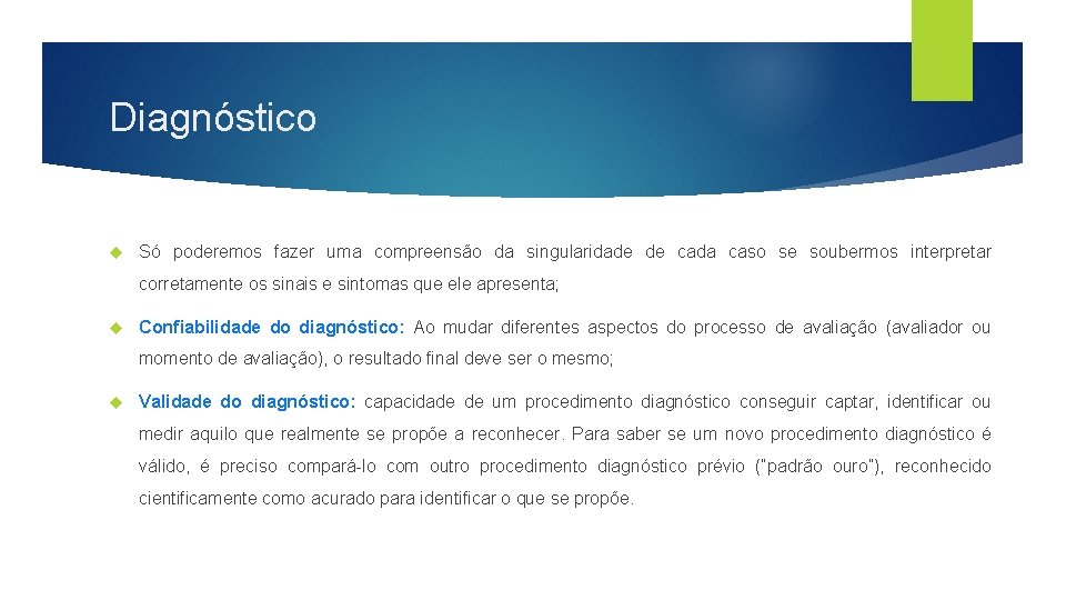 Diagnóstico Só poderemos fazer uma compreensão da singularidade de cada caso se soubermos interpretar