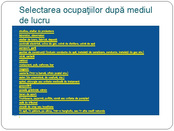 Selectarea ocupaţiilor după mediul de lucru � � studiou, atelier de proiectare laborator, observator