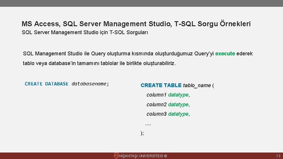 MS Access, SQL Server Management Studio, T-SQL Sorgu Örnekleri SQL Server Management Studio için
