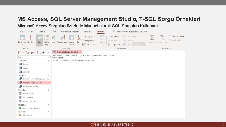 MS Access, SQL Server Management Studio, T-SQL Sorgu Örnekleri Microsoft Acces Sorguları üzerinde Manuel