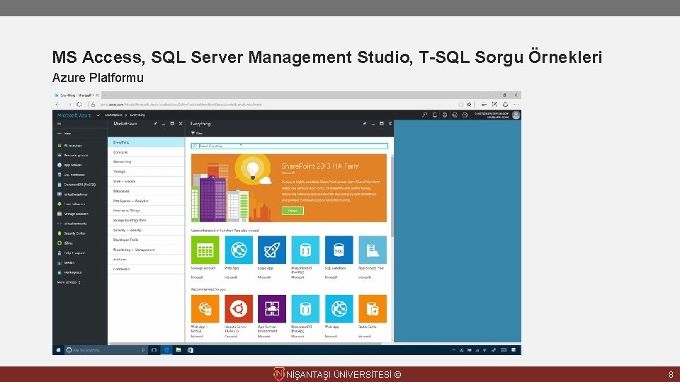 MS Access, SQL Server Management Studio, T-SQL Sorgu Örnekleri Azure Platformu NİŞANTAŞI ÜNİVERSİTESİ ©