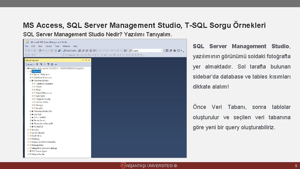 MS Access, SQL Server Management Studio, T-SQL Sorgu Örnekleri SQL Server Management Studio Nedir?