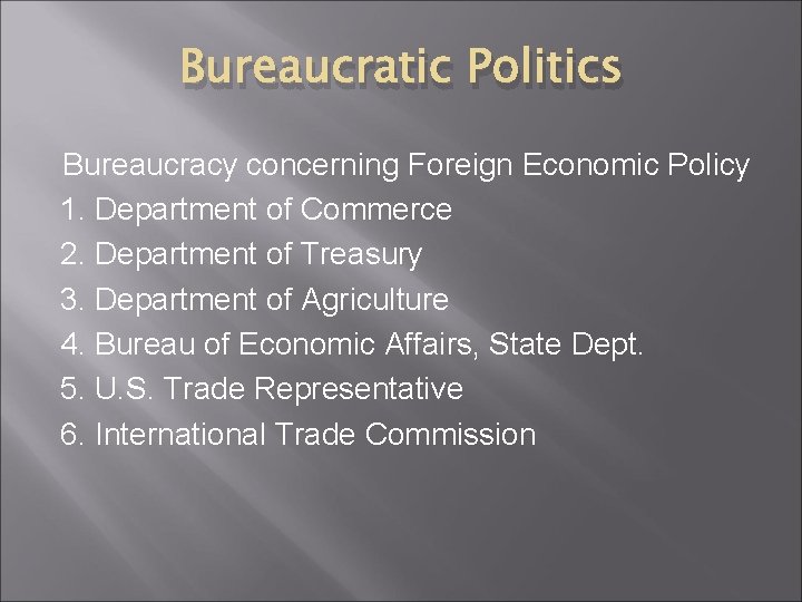 Bureaucratic Politics Bureaucracy concerning Foreign Economic Policy 1. Department of Commerce 2. Department of Bureaucratic Politics Bureaucracy concerning Foreign Economic Policy 1. Department of Commerce 2. Department of