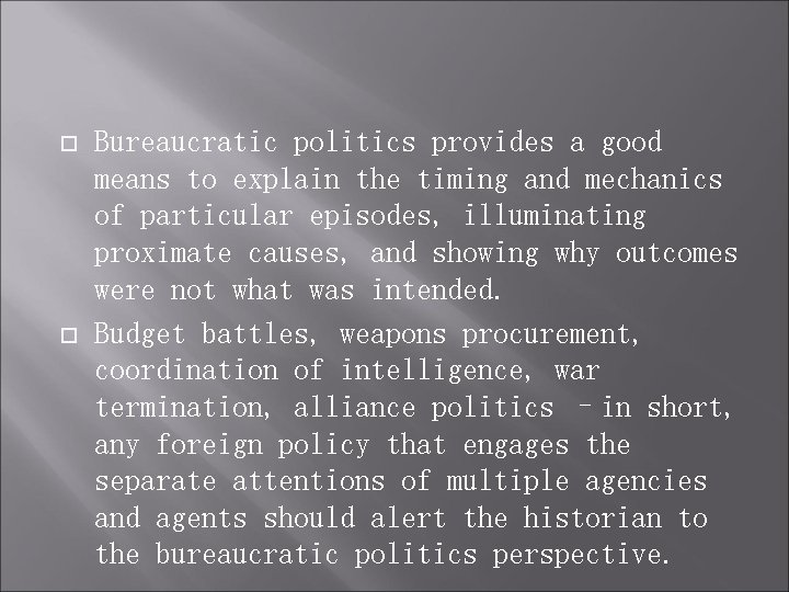  Bureaucratic politics provides a good means to explain the timing and mechanics of