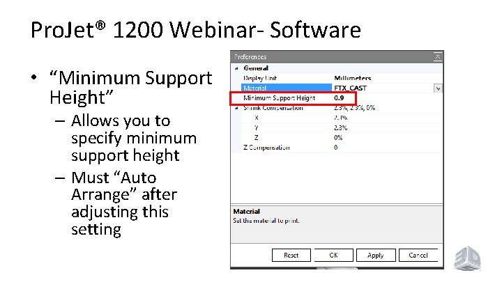 Pro. Jet® 1200 Webinar- Software • “Minimum Support Height” – Allows you to specify