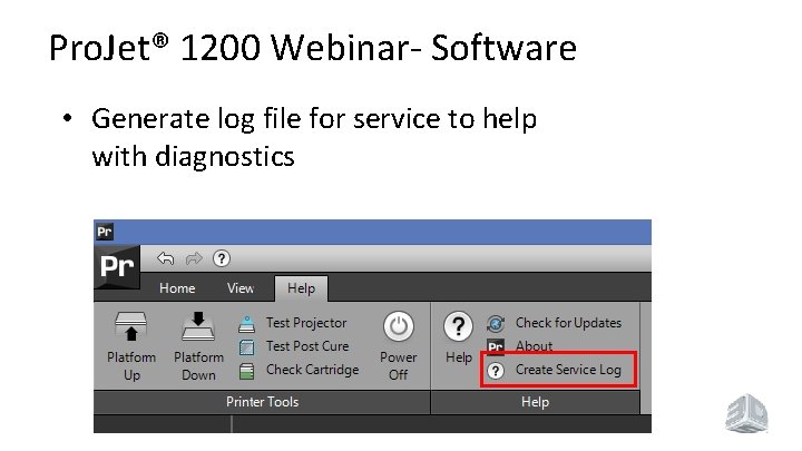 Pro. Jet® 1200 Webinar- Software • Generate log file for service to help with