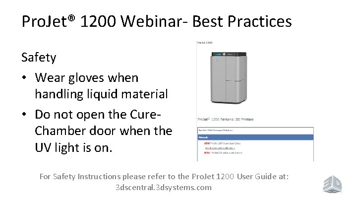 Pro. Jet® 1200 Webinar- Best Practices Safety • Wear gloves when handling liquid material