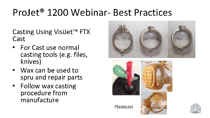 Pro. Jet® 1200 Webinar- Best Practices Casting Using Visi. Jet™ FTX Cast • For