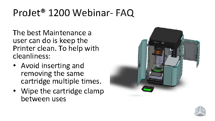 Pro. Jet® 1200 Webinar- FAQ The best Maintenance a user can do is keep Pro. Jet® 1200 Webinar- FAQ The best Maintenance a user can do is keep