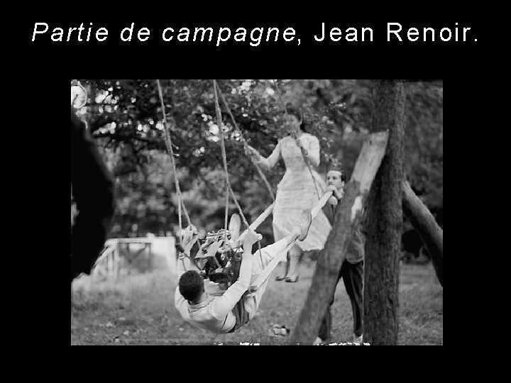 Partie de campagne, Jean Renoir. 