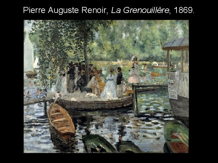 Pierre Auguste Renoir, La Grenouillère, 1869. 