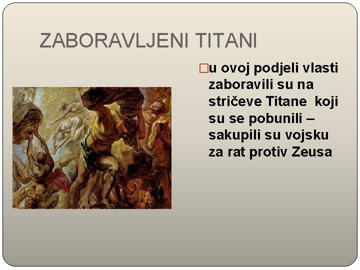 ZABORAVLJENI TITANI �u ovoj podjeli vlasti zaboravili su na stričeve Titane koji su se