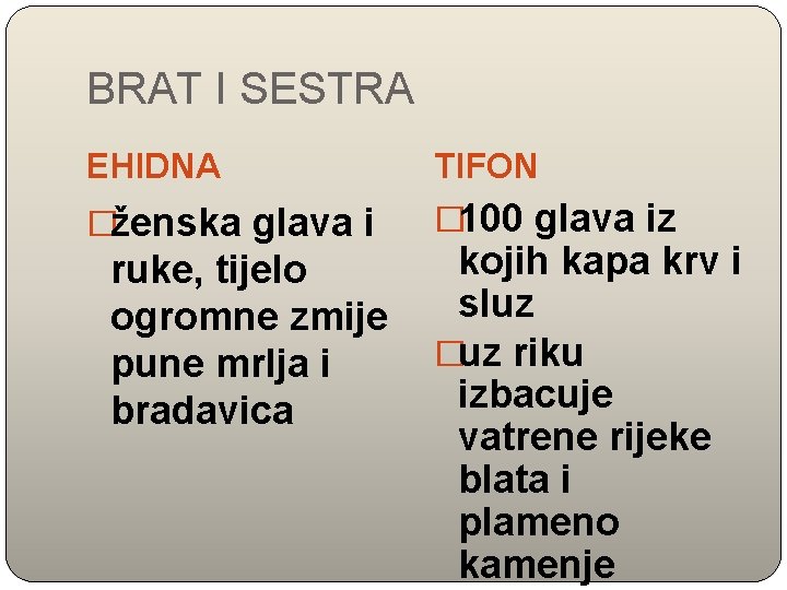 BRAT I SESTRA EHIDNA TIFON �ženska glava i � 100 glava iz ruke, tijelo