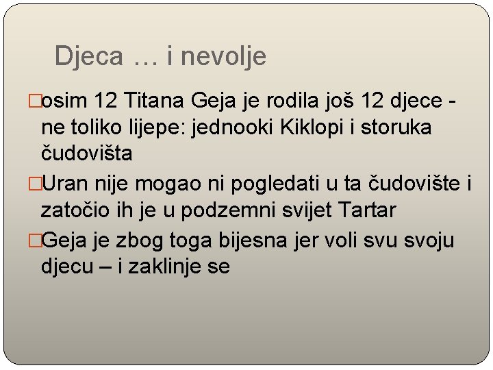 Djeca … i nevolje �osim 12 Titana Geja je rodila još 12 djece -