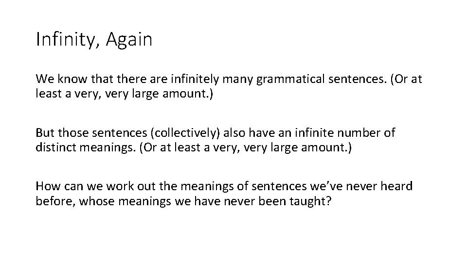Infinity, Again We know that there are infinitely many grammatical sentences. (Or at least