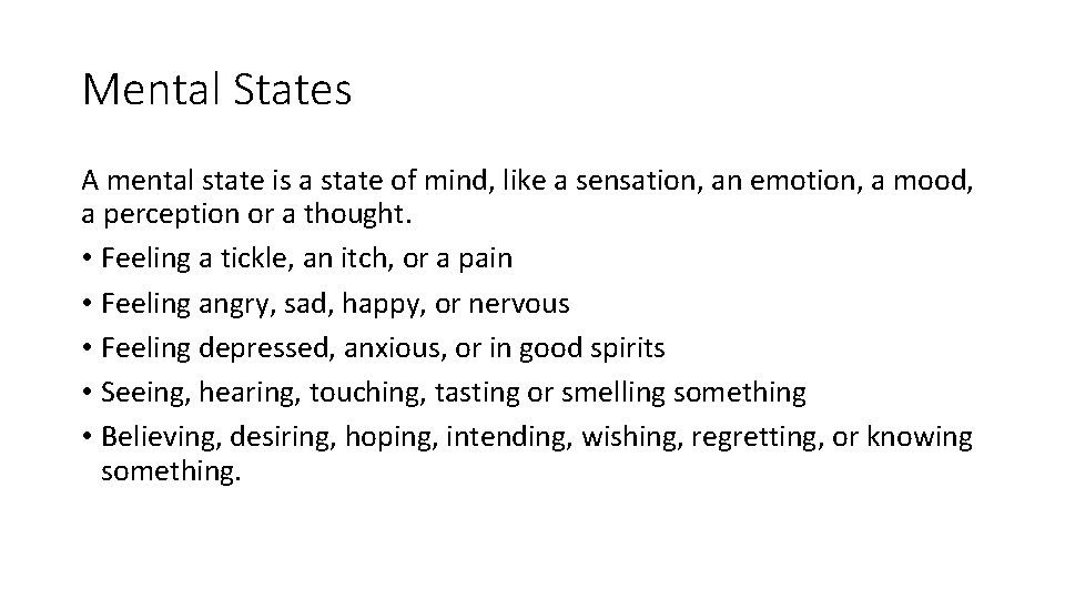 Mental States A mental state is a state of mind, like a sensation, an
