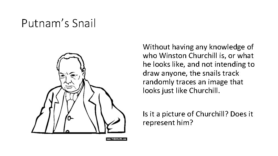 Putnam’s Snail Without having any knowledge of who Winston Churchill is, or what he