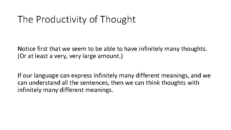 The Productivity of Thought Notice first that we seem to be able to have