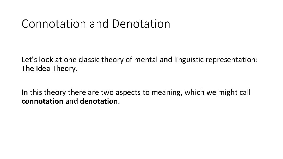 Connotation and Denotation Let’s look at one classic theory of mental and linguistic representation: